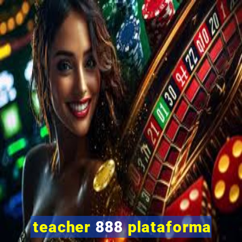 teacher 888 plataforma